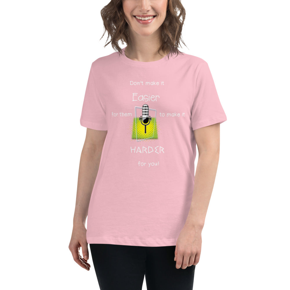 Women's Relaxed T-Shirt (Don't make it easier)