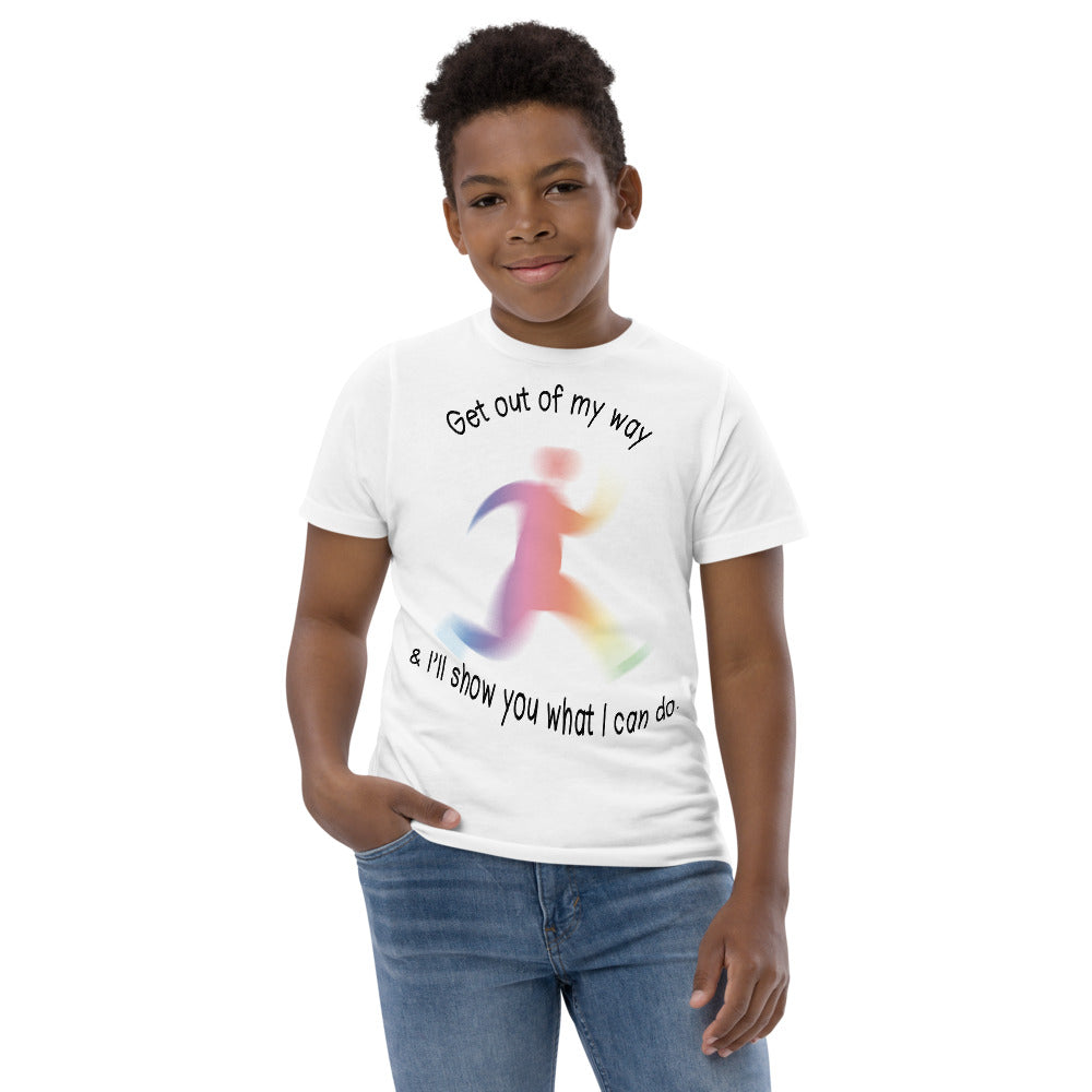 Youth jersey t-shirt (Get out of my way & I'll show you what I can do.)