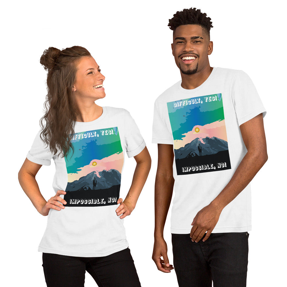 Short-Sleeve Unisex T-Shirt  (Difficult, yes!  Impossible, NO!)