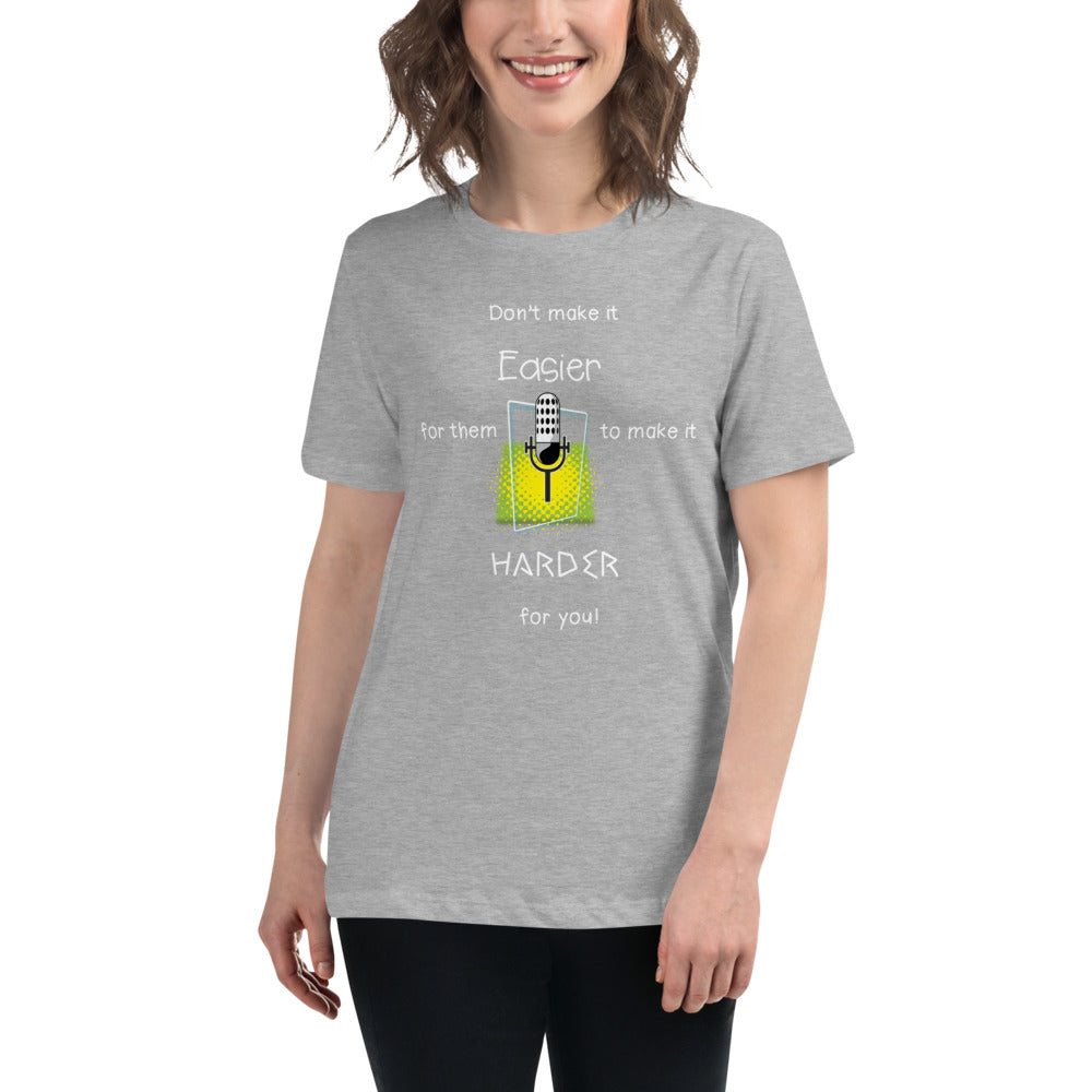 Women's Relaxed T-Shirt  (Don't make it easier)