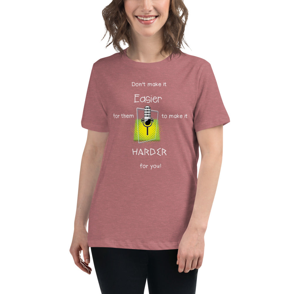 Women's Relaxed T-Shirt  (Don't make it easier)