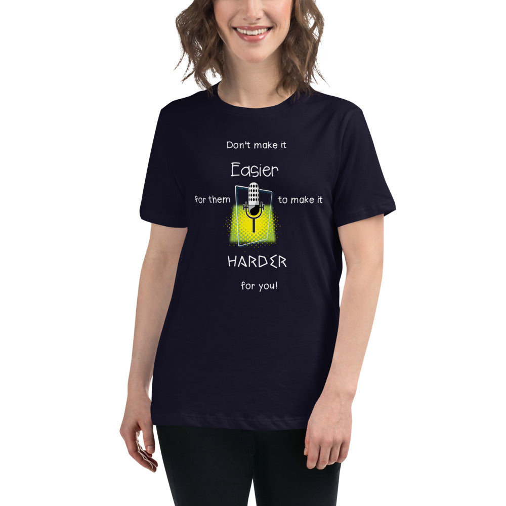 Women's Relaxed T-Shirt  (Don't make it easier)