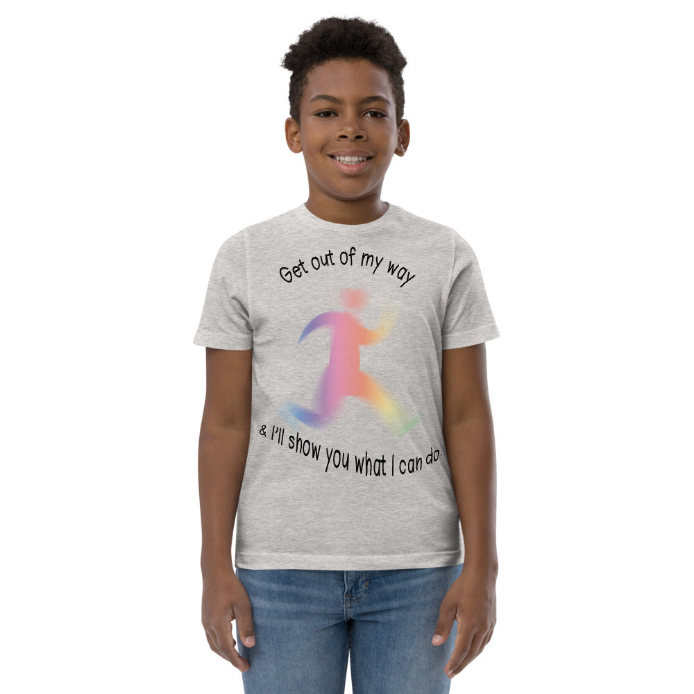 Youth jersey t-shirt  (Get out of my way & I'll show you what I can do.)