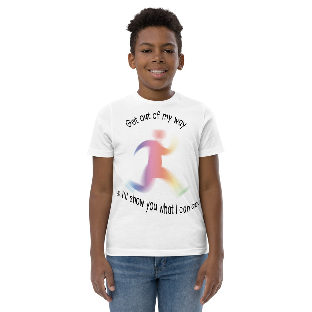 Youth jersey t-shirt  (Get out of my way & I'll show you what I can do.)